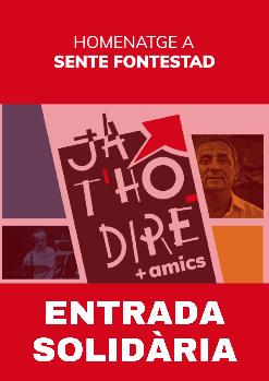 ENTRADA SOLIDÀRIA - HOMENATGE A SENTE FONTESTAD