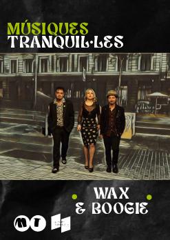 Músiques Tranquil·les: Wax & Boogie