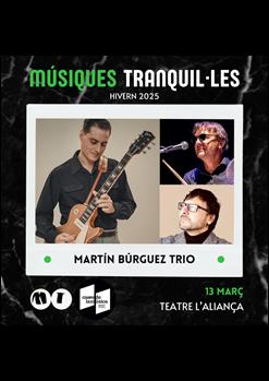 Músiques Tranquil·les: Martín Búrguez Trio