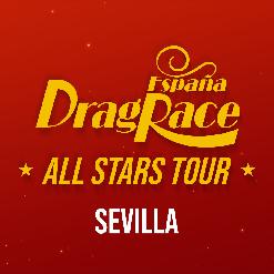 DRAG RACE ESPAÑA - ALL STARS TOUR - SEVILLA