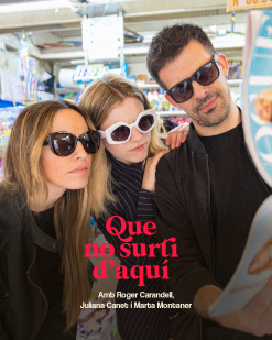 QUE NO SURTI D’AQUÍ