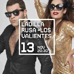LADILLA RUSA + LOS VALIENTES