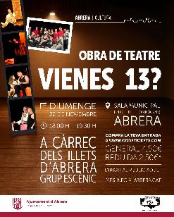 Vienes 13?, de Pilar Garcia Romero amb la col·laboració de Joan Gómez Melé, a càrrec del Grup Escènic Illets d’Abrera