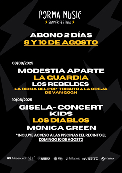 ABONO 2 DIAS - VIERNES 8 Y DOMINGO 10 - PORMA MUSIC SUMMER FESTIVAL