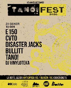 TANO!FEST LLEIDA /// E150 / DISASTER JACKS /  CVTO / BULLITT / TANO! + DJ VINYLOTEKA