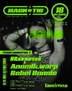 Divendres 18 octubre · ROWSI · ANOMIK.WARP · REBELBUNNIE · MAGNÈTIC CLUB - TECHNO CONNECTION