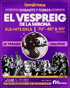 Dissabte 7 febrer · El vespreig de la Mirona! Hits dels 70s 80s i 90s i molts més! Dj Tarada & Hal9000