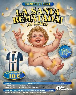 Diumenge 5 abril · LA SANTA REMATADA! amb Dj Astra