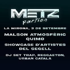 METZ PARTIES · Malson Atmosfèric +Quimo +Showcase segell Metz