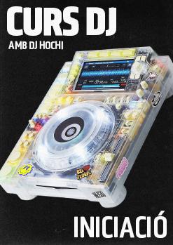 CURS D'INICIACIÓ A DJ AMB DJ HOCHI