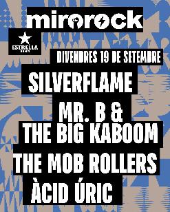 SILVERFLAME + MR. B & THE BIG KABOOM + THE MOB ROLLERS + ÀCID ÚRIC