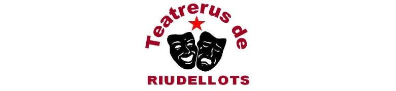 ASSOCIACIÓ DE TEATRERUS DE RIUDELLOTS